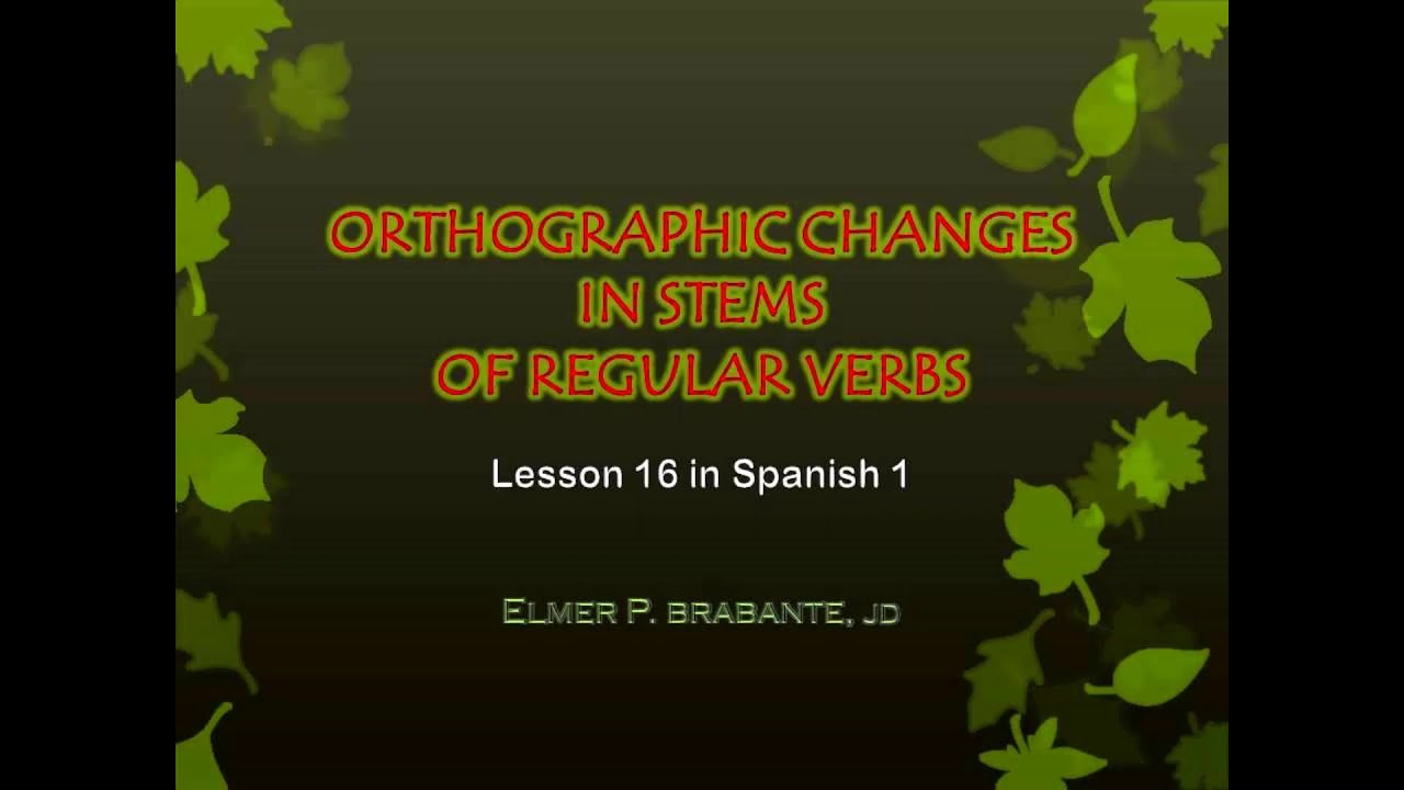 REGULAR VERBS Orthographic Changes in Stems Spanish 1 YouTube