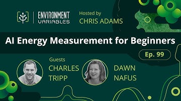 Environment Variables Podcast | Ep 99 AI Energy Measurement for Beginners