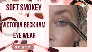 Soft Smokey Eye using the Victoria Beckham Eye Wear