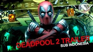 Deadpool 2 | The Trailer - SUB INDONESIA