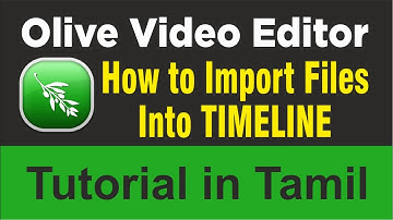 Olive Video Editor | How to Import Files into Timeline - Day 2 | Learn Something Tamil