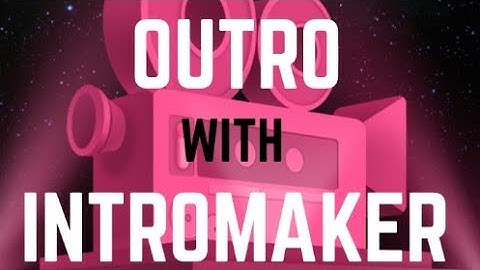 HOW TO MAKE AN OUTRO USING INTRO MAKER| HOW TO ADD END SCREEN ON YOUR VIDEO