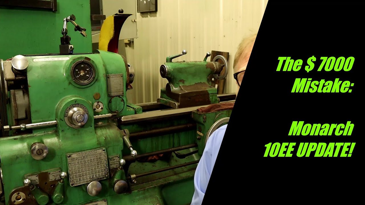 The 7000 Dollar Mistake Monarch 10EE :  UPDATE