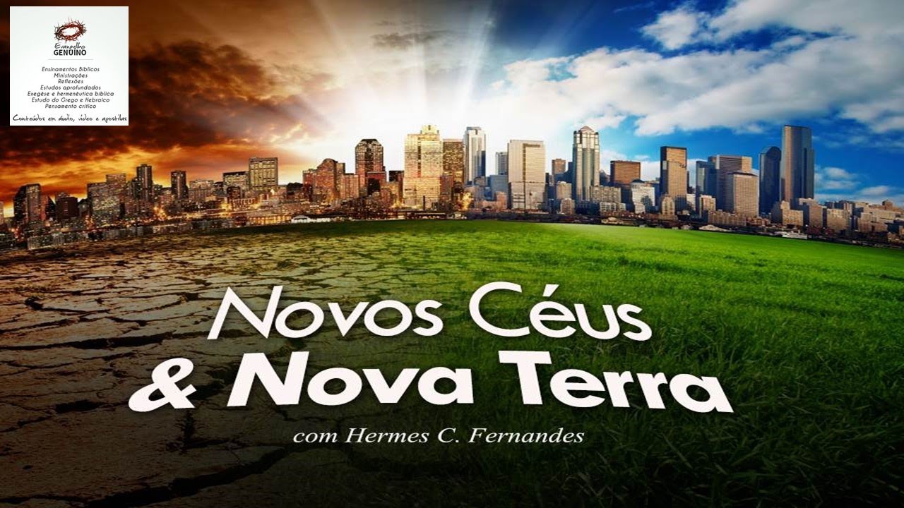 SERÁ QUE NOVO CÉUS E NOVA TERRA JÁ PASSARAM??? - YouTube