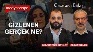 Gülistan Doku soruşturması: Suçlu vali Tuncay Sonel mi? | Selahattin Günday anlatıyor