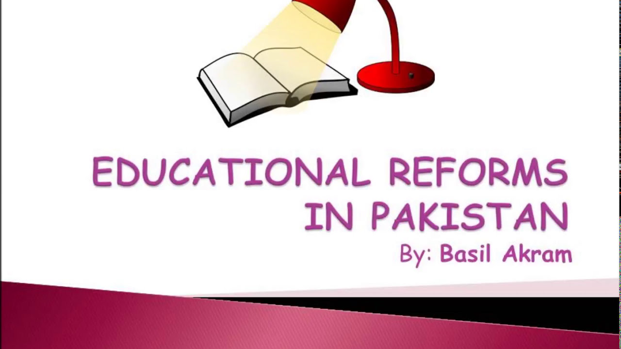 EDUCATIONAL REFORMS IN PAKISTAN