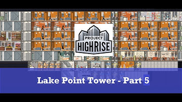 Lake Point Tower - Part 5 | Project Highrise | Let