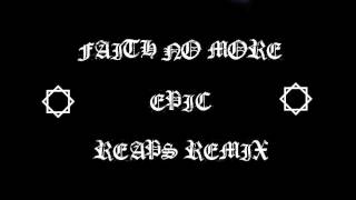 Faith No More - Epic (Reaps Remix)