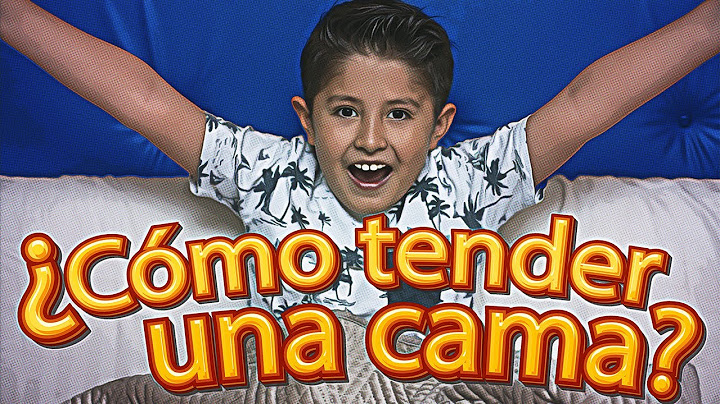 ¿CÓMO TENDER UNA CAMA?