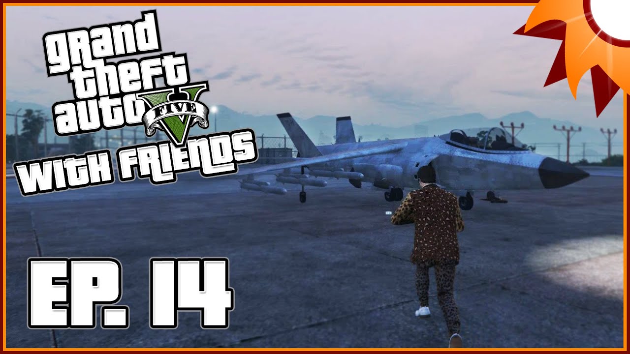 Grand Theft Auto V with Friends - Episode 14 ...Stealing a VTOL ...
