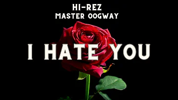Hi-Rez & Master Oogway - I Hate You @masteroogwgay