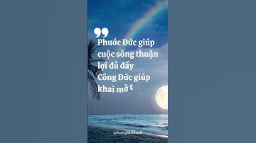 Phước đức giúp cuộc sống thuận lợi đủ đầy, công Đức giúp khai mở trí tuệ #thaydoinhanthuc 