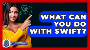 What Can You Do With Swift? - Next LVL Programming