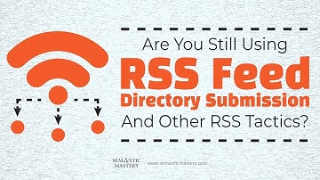 Are You Still Using RSS Feed Directory Submission And Other RSS Tactics?