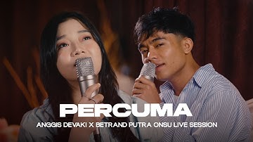 ANGGIS DEVAKI & BETRAND PUTRA ONSU - PERCUMA (LIVE SESSION)