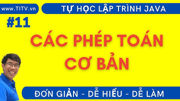 Java 11.  Các phép toán cơ bản trong Java | Tự học lập trình Java