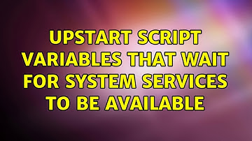 Ubuntu: Upstart Script Variables That Wait For System Services To Be Available