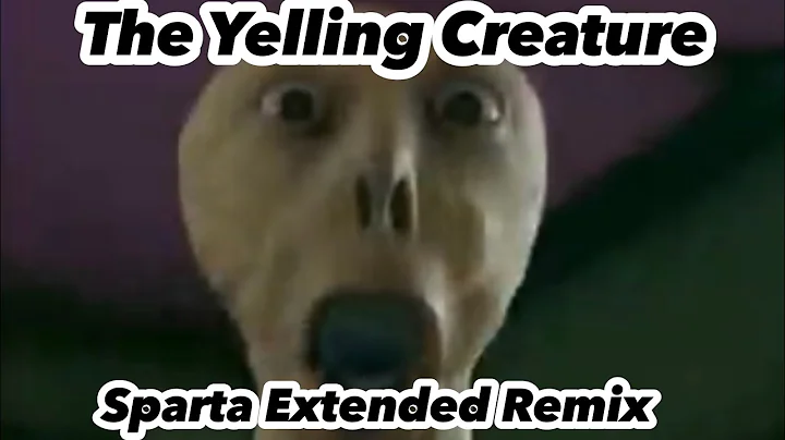 The Yelling Creature - Sparta Remix