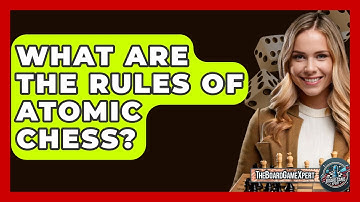 What Are The Rules Of Atomic Chess? - The Board Game Xpert