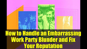 How to Handle an Embarrassing Work Party Blunder and Fix Your Reputation
