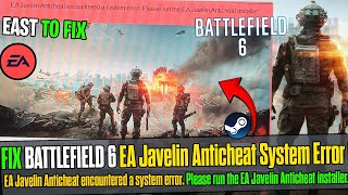 🛠️ How to Fix EA Javelin AntiCheat System Error in Battlefield 6 on PC 🎮