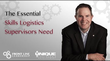 The Essential Skills Logistics Supervisors Need