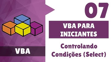 Curso VBA para Iniciantes | Aula 07: Controlando Condições (Select Case)
