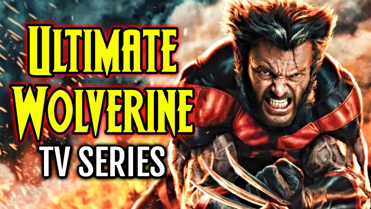 Ultimate Wolverine TV Series Is Coming! Here's Everything You Need Know