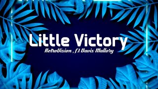 RetroVision , f.t Davis Mallory - Little Victory (lyrics)