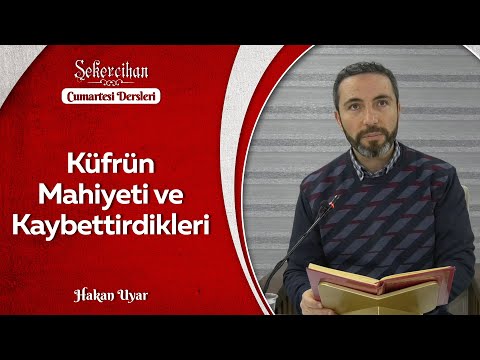 Küfrün Mahiyeti ve Kaybettirdikleri/Hakan Uyar