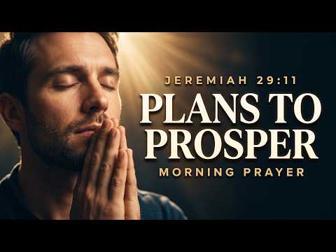 God Has a Plan for You || Do Not Be Afraid: Jeremiah 29:11 Morning Prayer