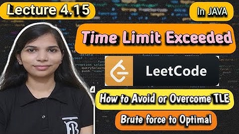 Lec 4.15: Time Limit Exceeded | Leetcode Problem Solved  | how to overcome time limit exceeded
