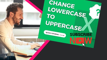 How to Change lowercase to Uppercase in Excel