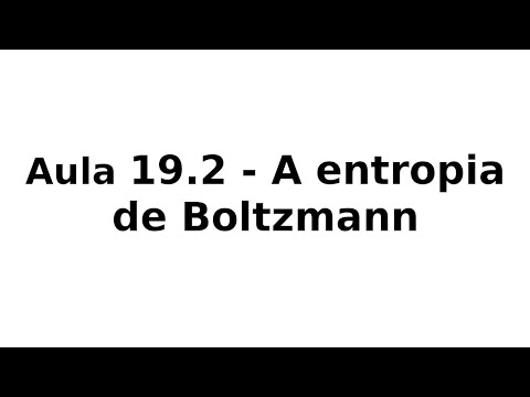 Aula 19.2 - A entropia de Boltzmann