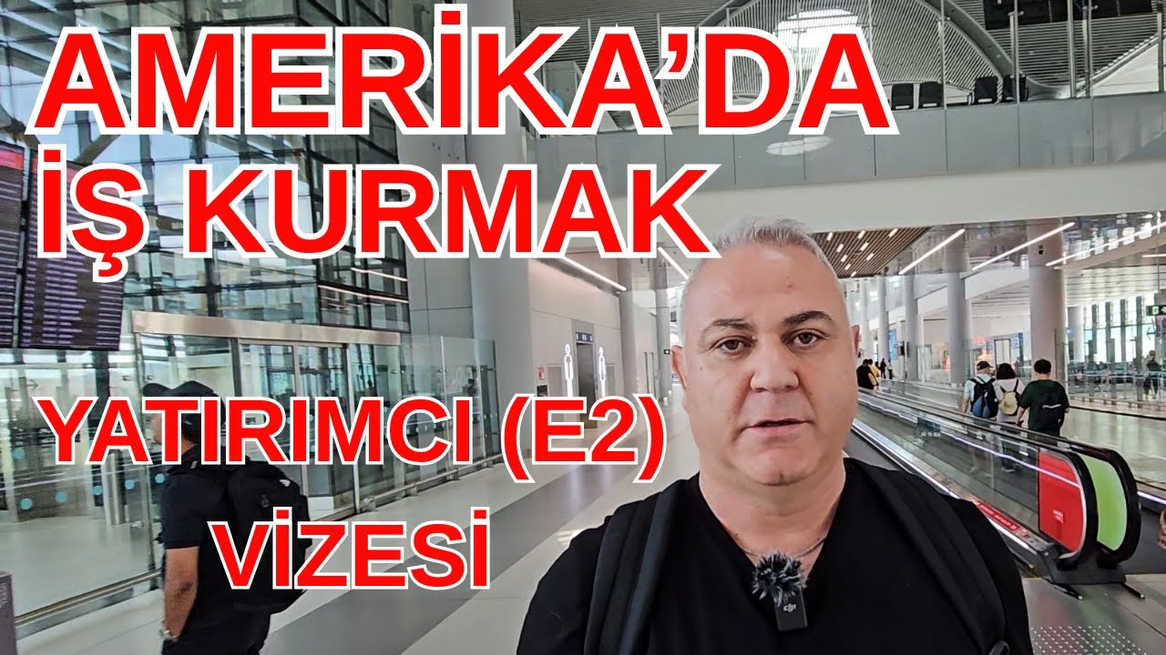 Amerika'da iş kurmak ve yatırım yapmak | E2 Yatırım vizesi ile Amerika'ya nasıl gidilir?