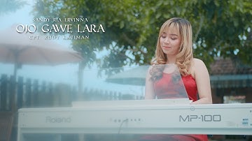 Ojo Gawe Lara - Sandy Ria Ervinna (Official Music Video)