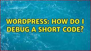 Wordpress: How do I debug a short code