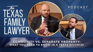 Community vs. Separate Property: What You Need to Know in a Texas Divorce!