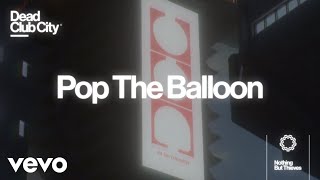 Смотреть клип Nothing But Thieves - Pop The Balloon (Official Lyric Video)