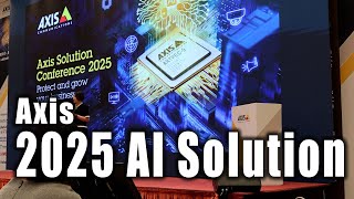 2025 AXIS Solution: Showcasing AXIS’s Latest ARTPEC 9 & AI Innovations!