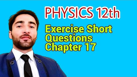 Exercise short questions chapter#17 phy_12
