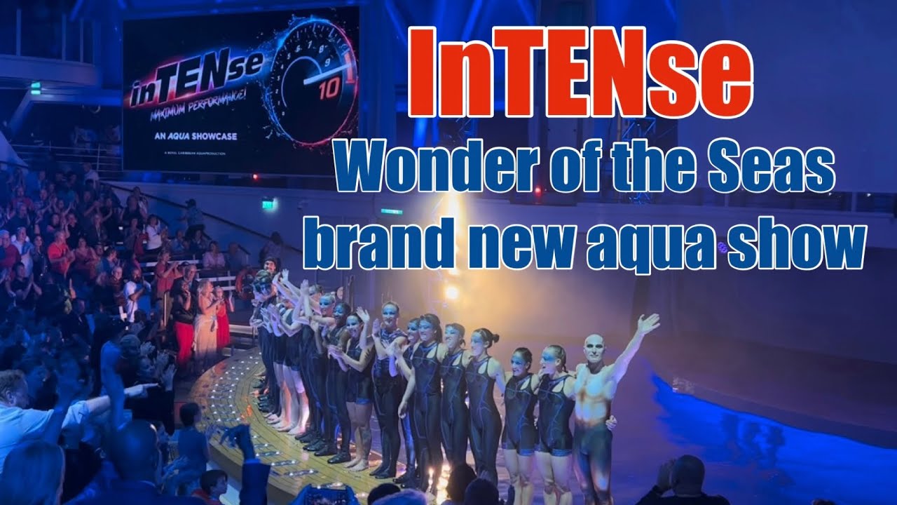WONDER OF THE SEAS-First ever presentation of InTENse,  the brand new show of the AquaTheater!