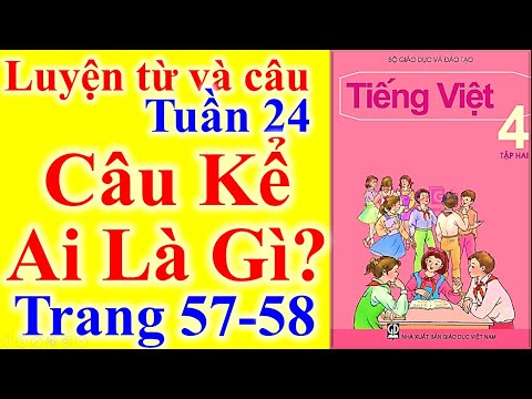 LTVC 4: Câu kể Ai là gì?