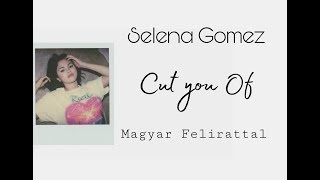 Selena gomez - cut you off magyar felirattal