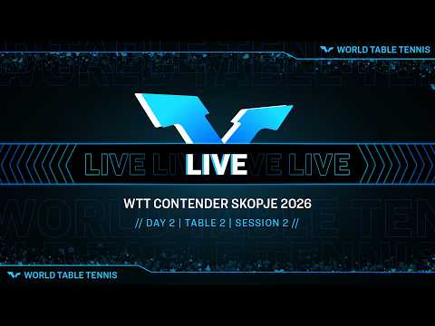 LIVE! | T2 | Day 2 | WTT Contender Skopje 2026 | Session 2