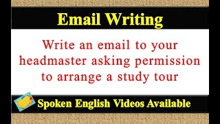 Write an email to your headmaster asking permission to arrange a study tour | email writing