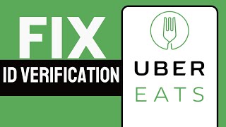 How To Fix Uber Eats ID Verification (Full Guide)