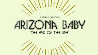 Miniatura de vídeo de "ARIZONA BABY - The End of the Line"