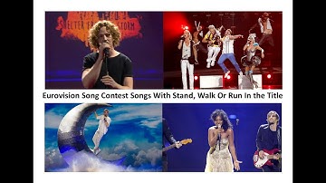 All Eurovision Song Contest (ESC) Song Titles Containing Stand, Walk, and Run