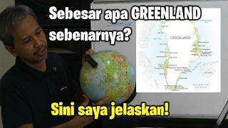 Seberapa besar Greenland sebenarnya? sini saya jelaskan
